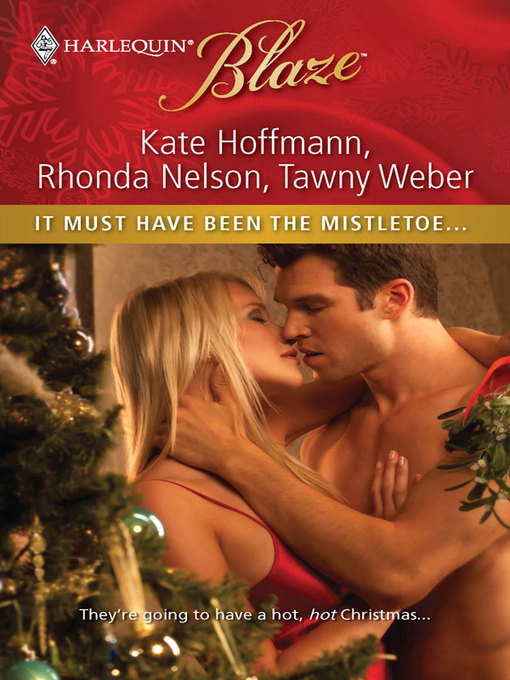 Title details for It Must Have Been the Mistletoe... by Kate Hoffmann - Available
